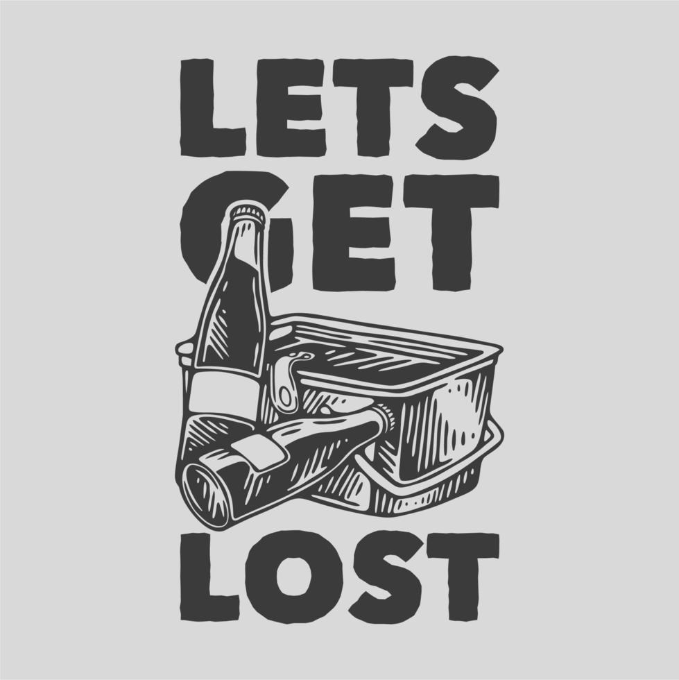 vintage slogan typography lets get lost for t shirt design vector