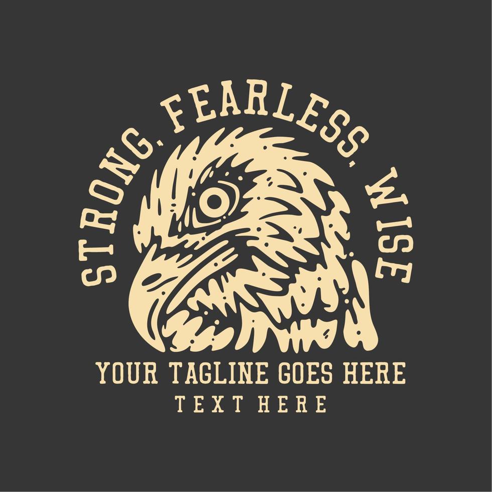 t shirt design strong, fearless, wise with eagle head and gray background vintage illustration vector