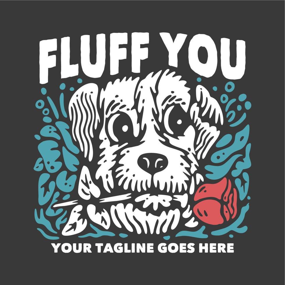 t shirt design fluff you with dog carrying rose flower and gray background vintage illustration vector