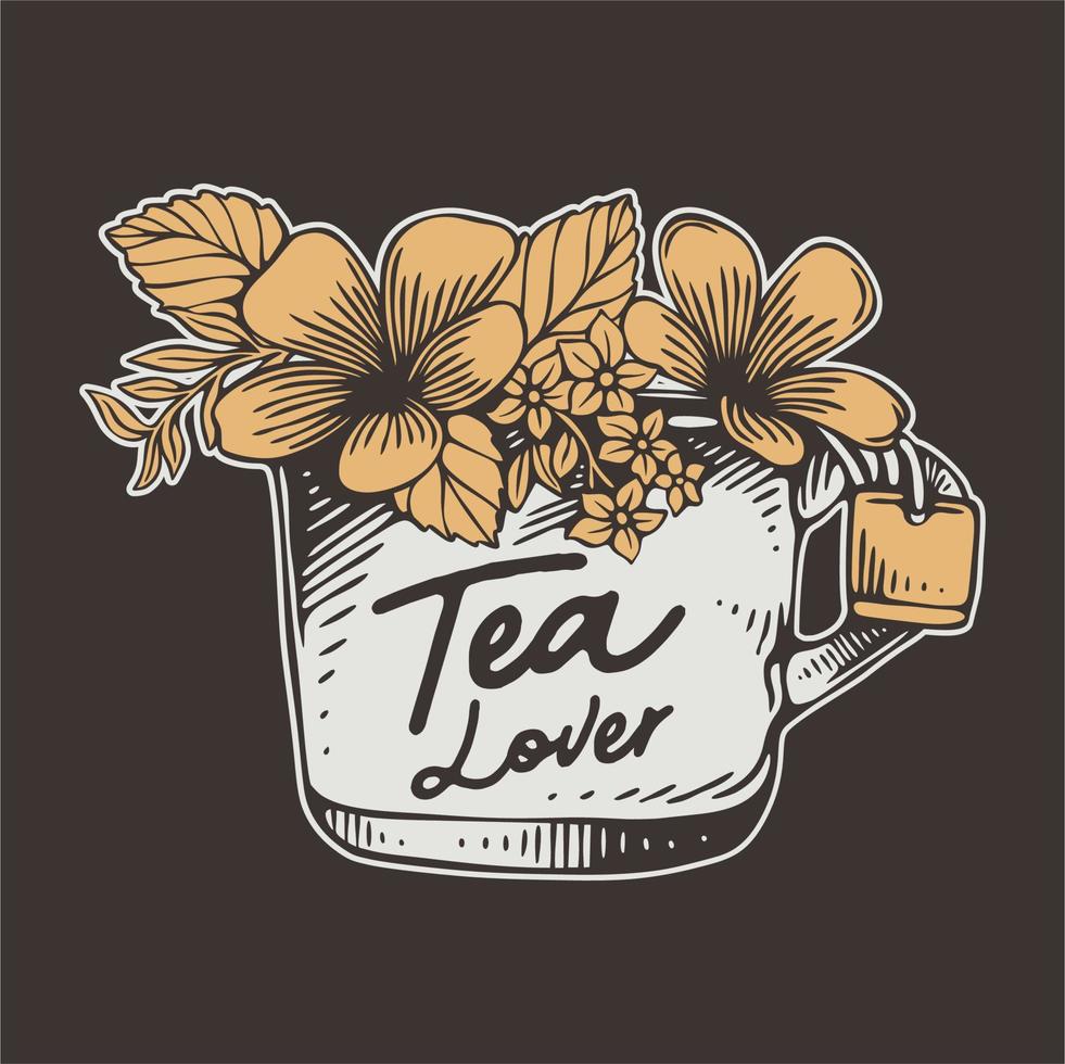 tipografía de eslogan vintage amante del té para el diseño de camisetas vector