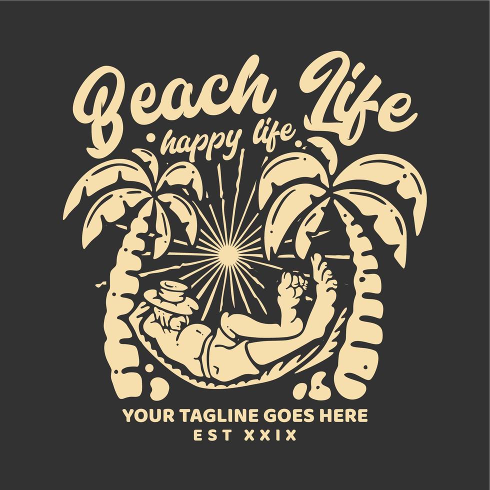 t shirt design beach life happy life with man sleeping on hanging bed with gray background vintage illustration vector