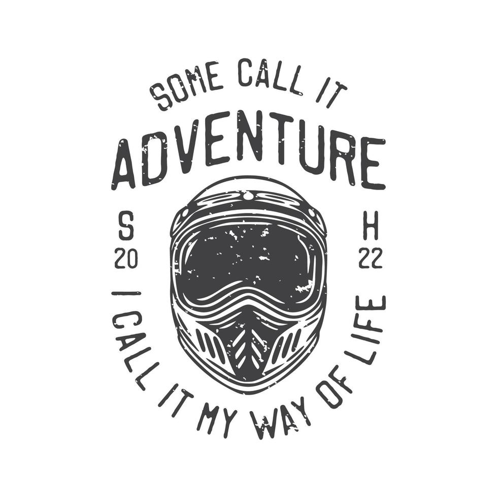 american vintage illustration some call it adventure I call it my way of life for t shirt design vector