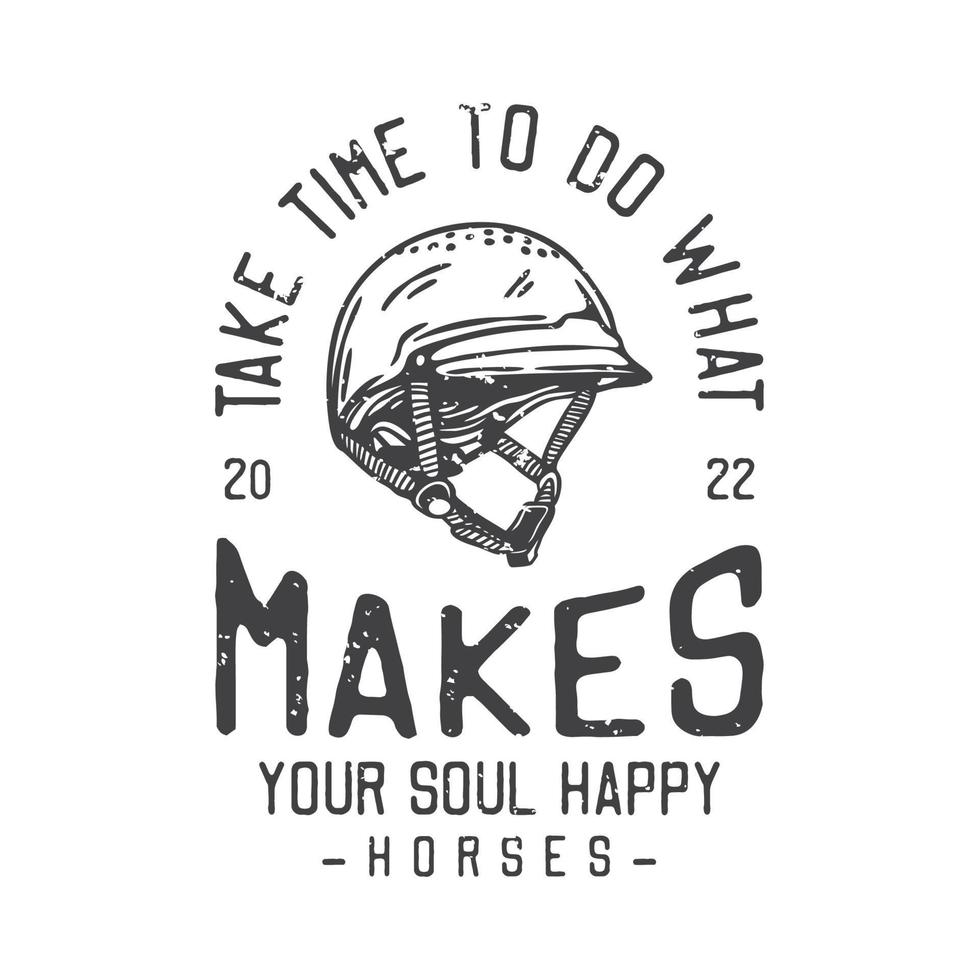 american vintage illustration take time to do what makes your soul happy for t shirt design vector