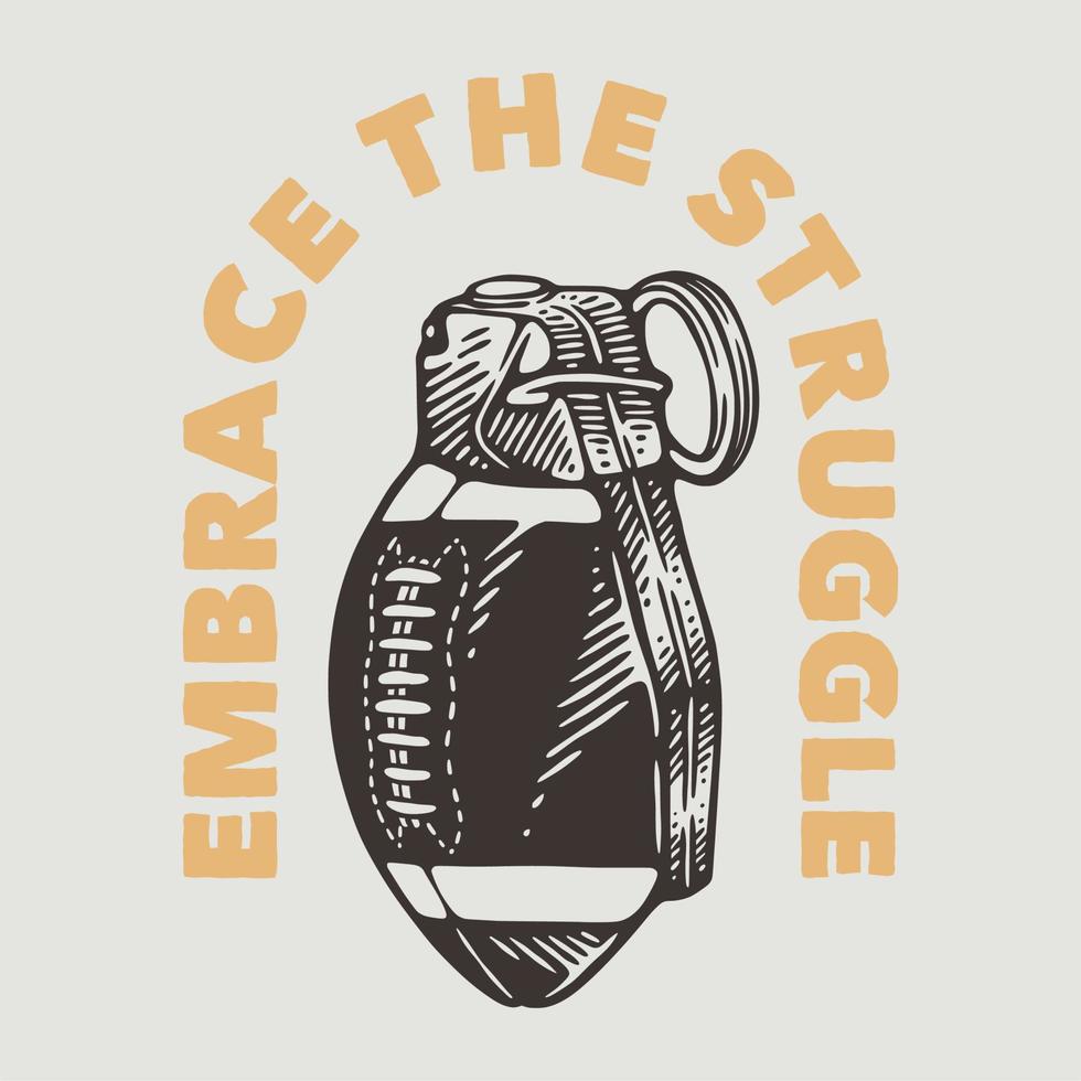 vintage slogan typography embrace the struggle for t shirt design vector