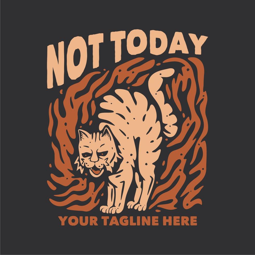 t shirt design not today with angry cat and gray background vintage illustration vector