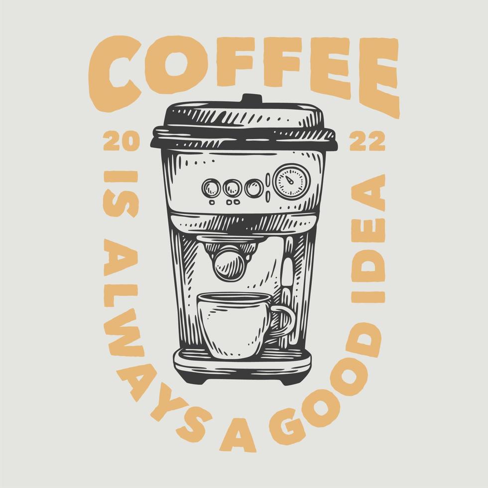 el café de tipografía de eslogan vintage siempre es una buena idea para el diseño de camisetas vector