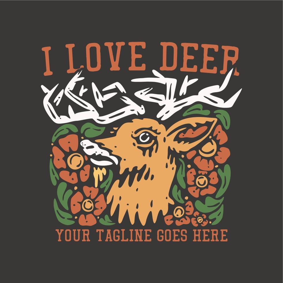 t shirt design i love deer with deer head and gray background vintage illustration vector