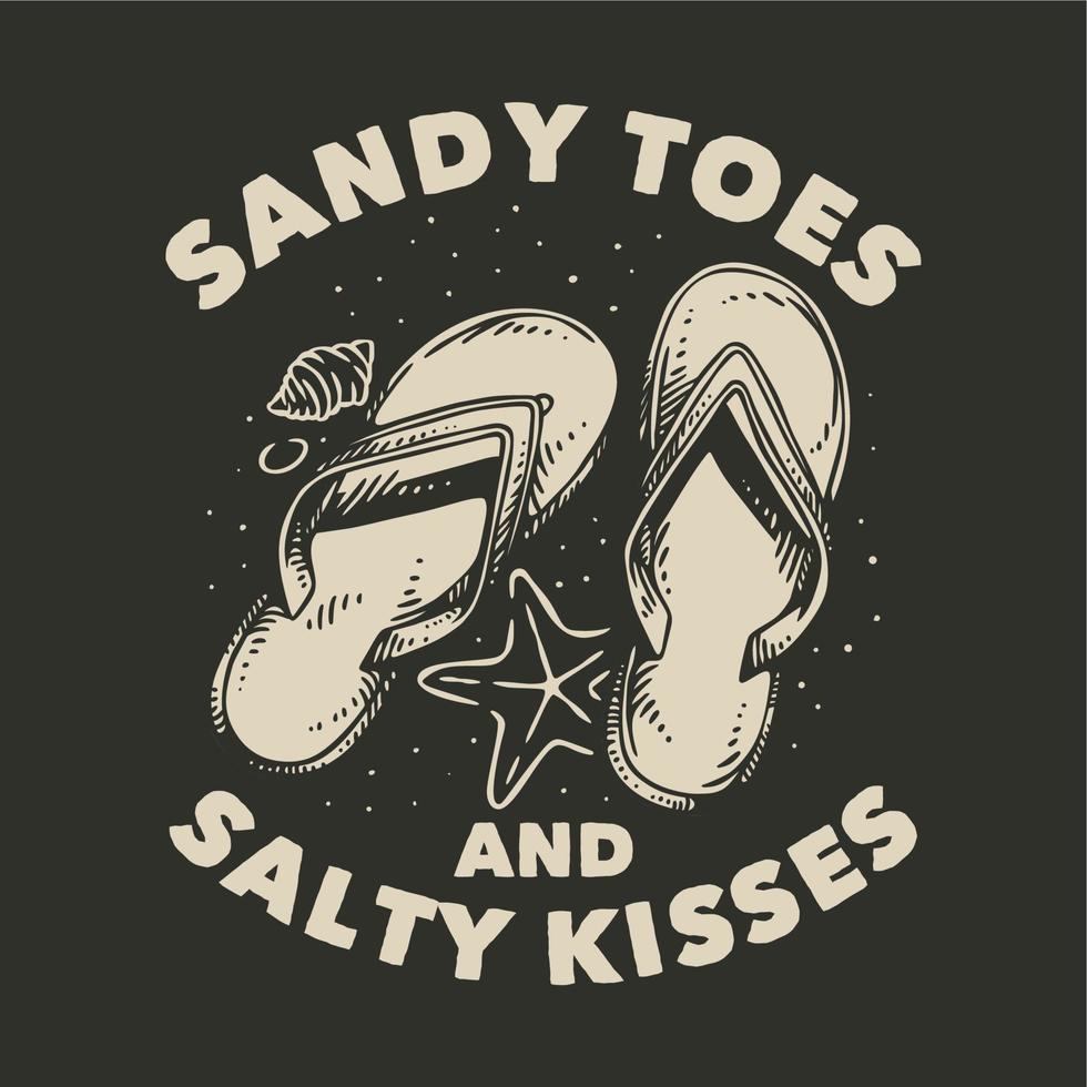 vintage slogan typography sandy toes and salty kisses for t shirt design vector