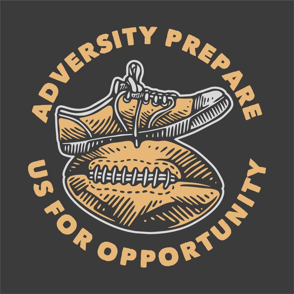 vintage slogan typography adversity prepare us for opportunity for t shirt design vector