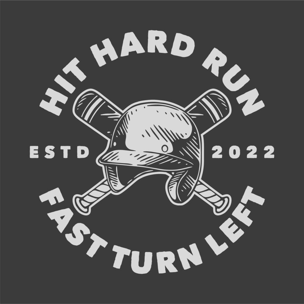 vintage slogan typography hit hard run fast turn left for t shirt design vector