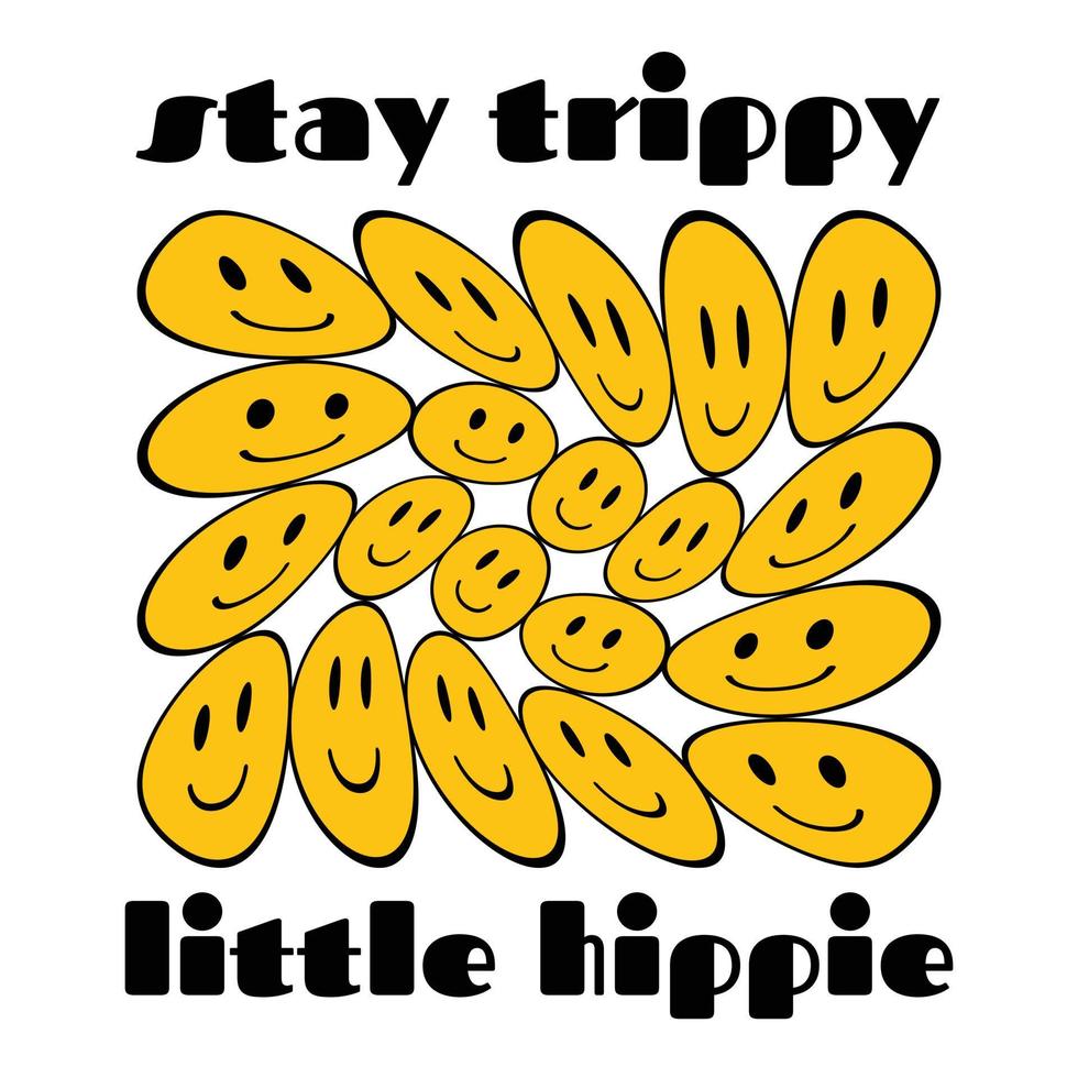 Stay trippy little hippie. Funny melted distorted outline face with smile.  Psychedelic groovy retro vintage graphic print. Positive trendy vector  illustration design 9315360 Vector Art at Vecteezy