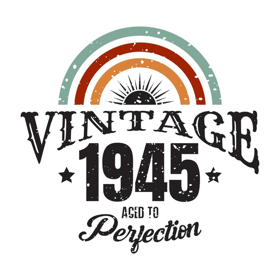 vintage 1945 Aged to perfection, 1945 birthday typography design vector