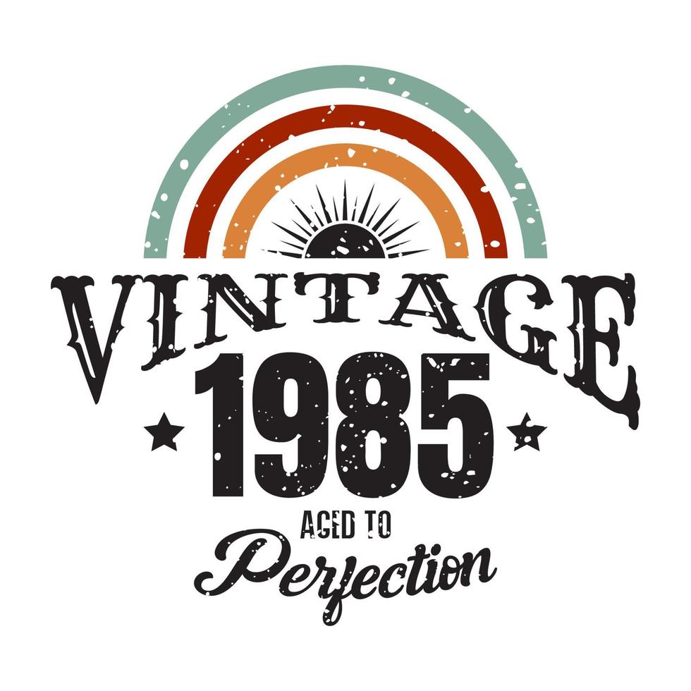 vintage 1985 Aged to perfection, 1985 birthday typography design vector