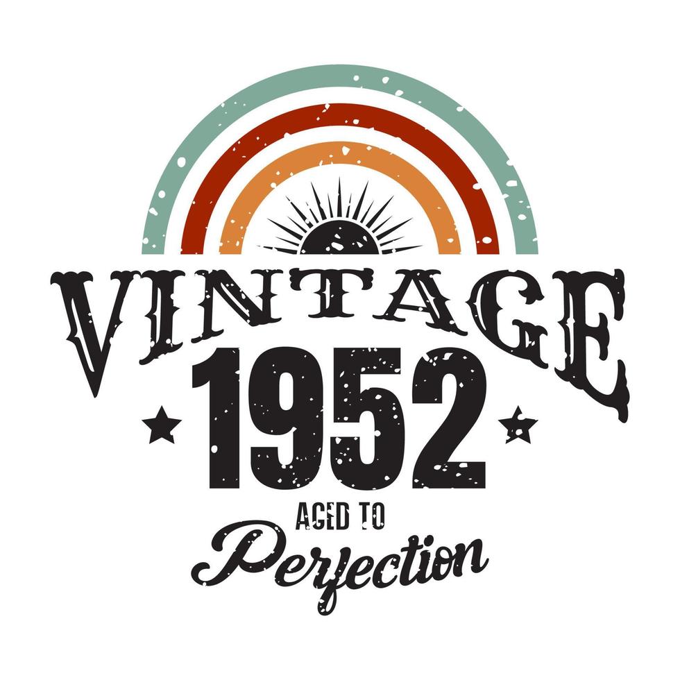 vintage 1952 Aged to perfection, 1952 birthday typography design vector