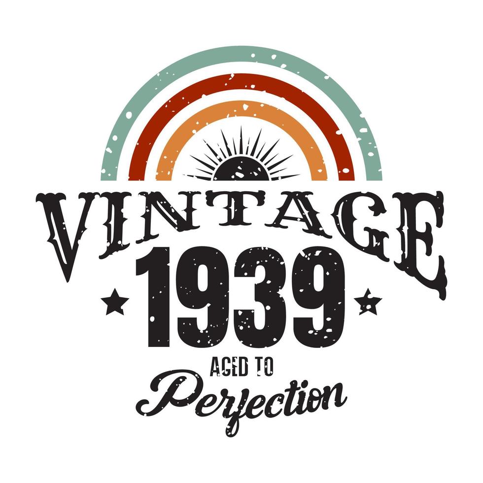 vintage 1939 envejecido a la perfección, diseño de tipografía de cumpleaños de 1939 vector