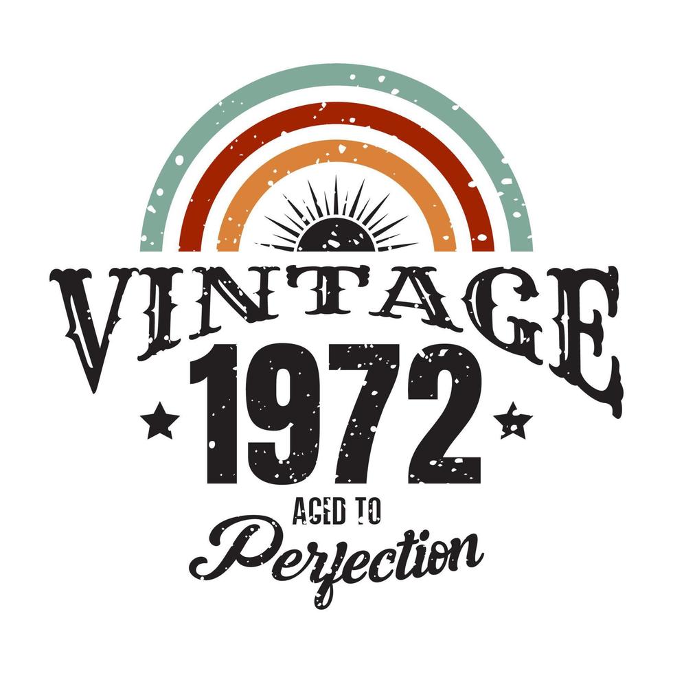 vintage 1972 Aged to perfection, 1972 birthday typography design vector