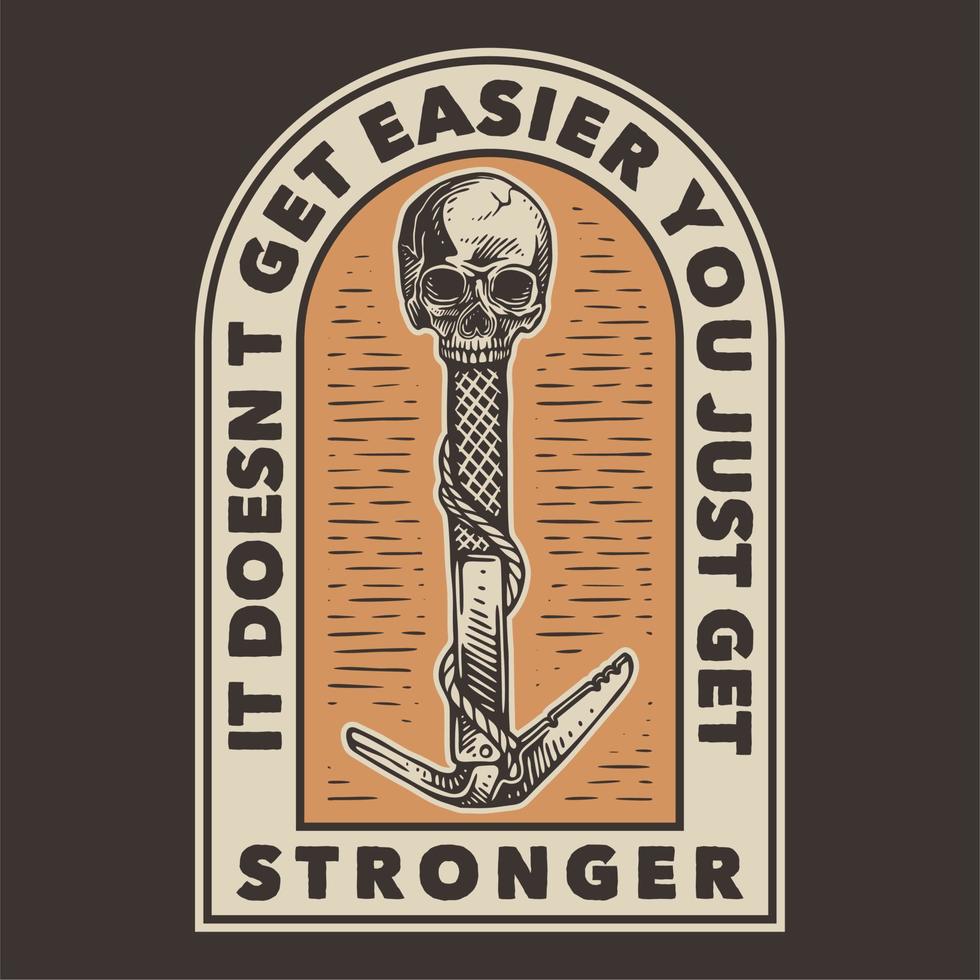 vintage slogan typography it doesnt get easier you just get stronger for t shirt design vector