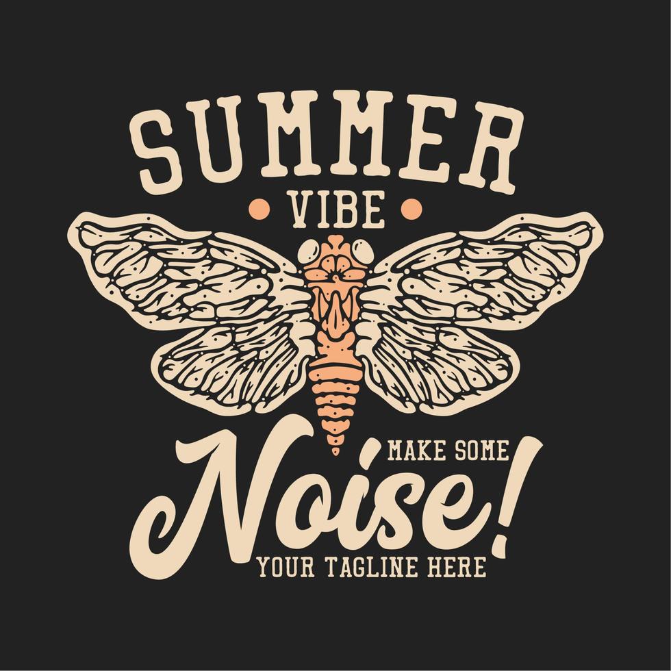 t shirt design summer vibe make some noise with cicada and gray background vintage illustration vector