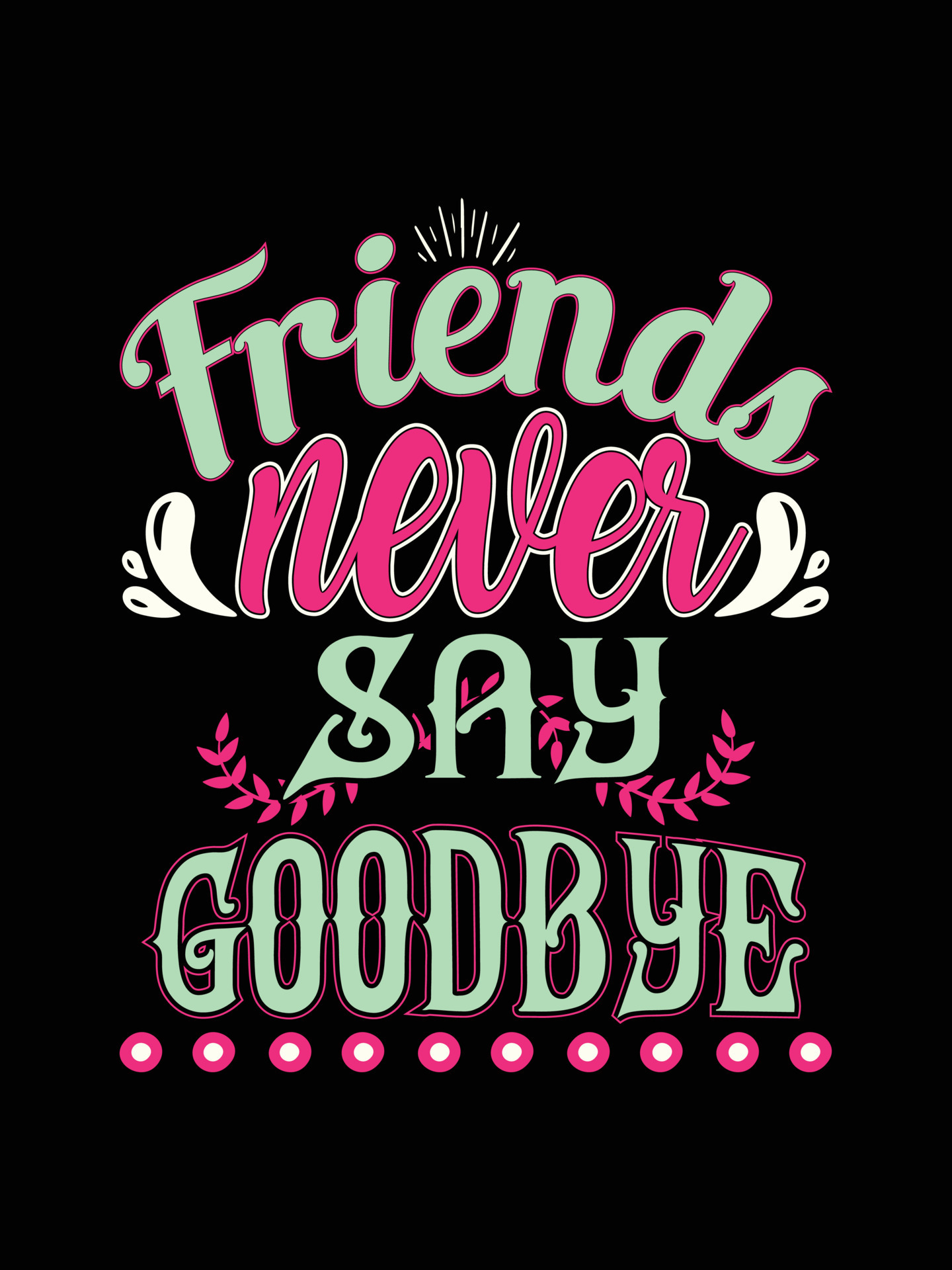 Friends t-shirt design lettering typography quote relationship ...