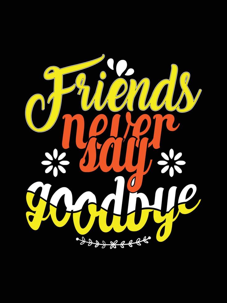 Friends t-shirt design lettering typography quote relationship merchandise design vector