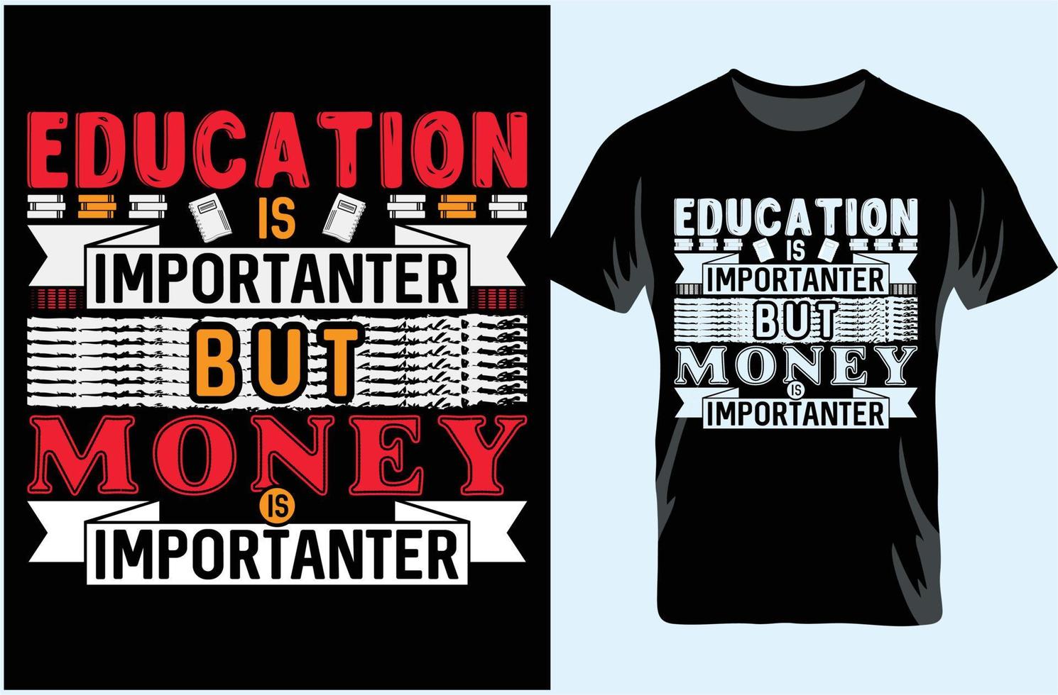 Education is Importanter But Money is Importanter. Typography T-shirt Design. Gift For T-shirt Lover. vector
