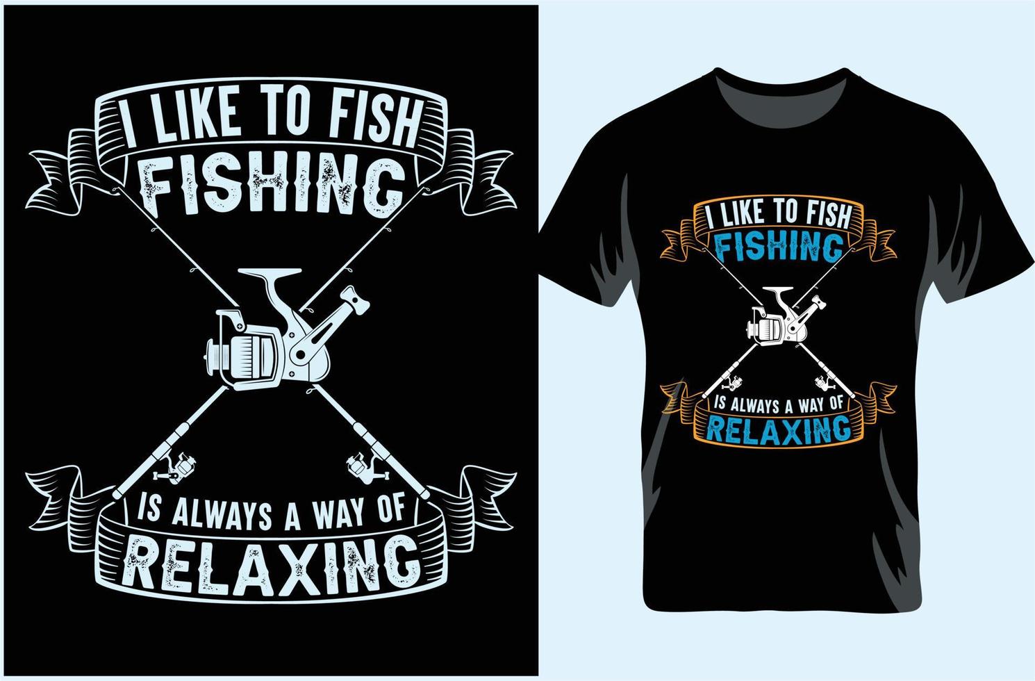 I like to fish fishing is always a way of relaxing. Fishing t-shirt design. vector