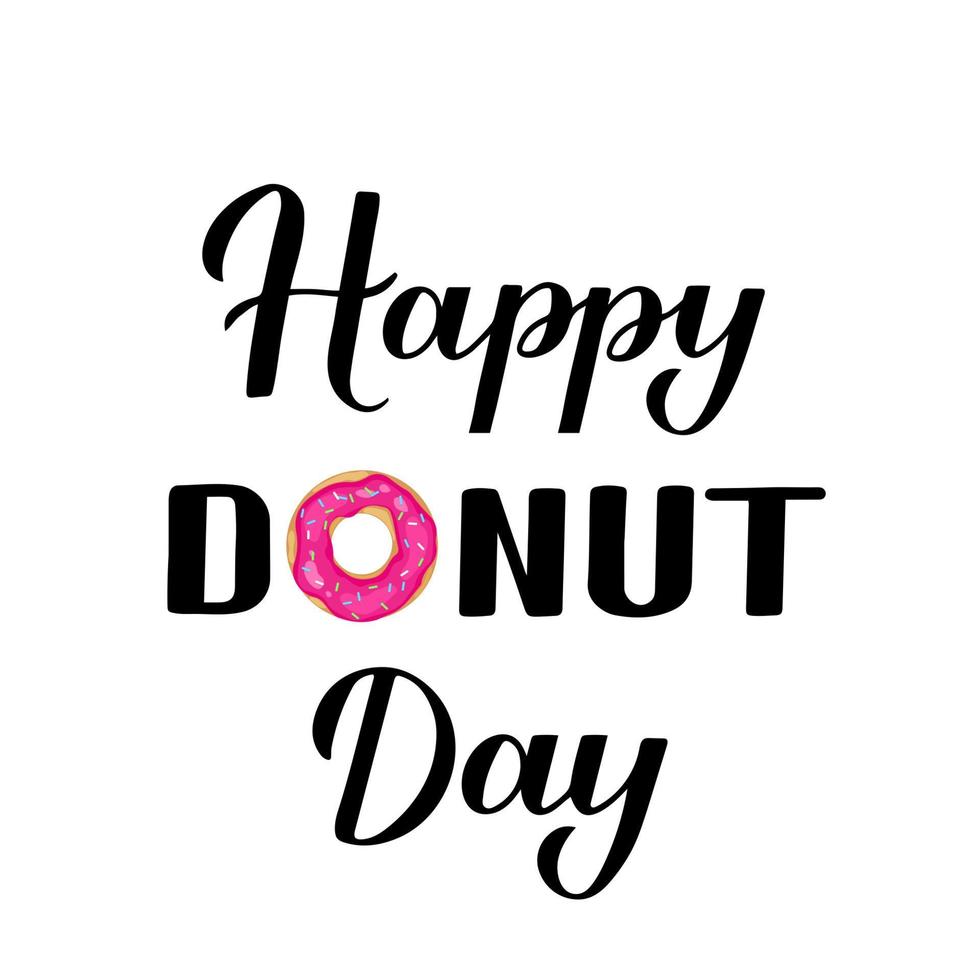 feliz donut día caligrafía letras a mano y donut aislado en blanco. plantilla vectorial para afiches tipográficos, pancartas, volantes, adhesivos, camisetas, postales, diseño de logotipos, etc. vector