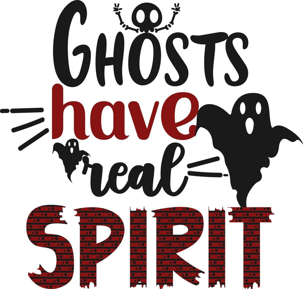 Halloween . Ghosts Have Real Spirit vector