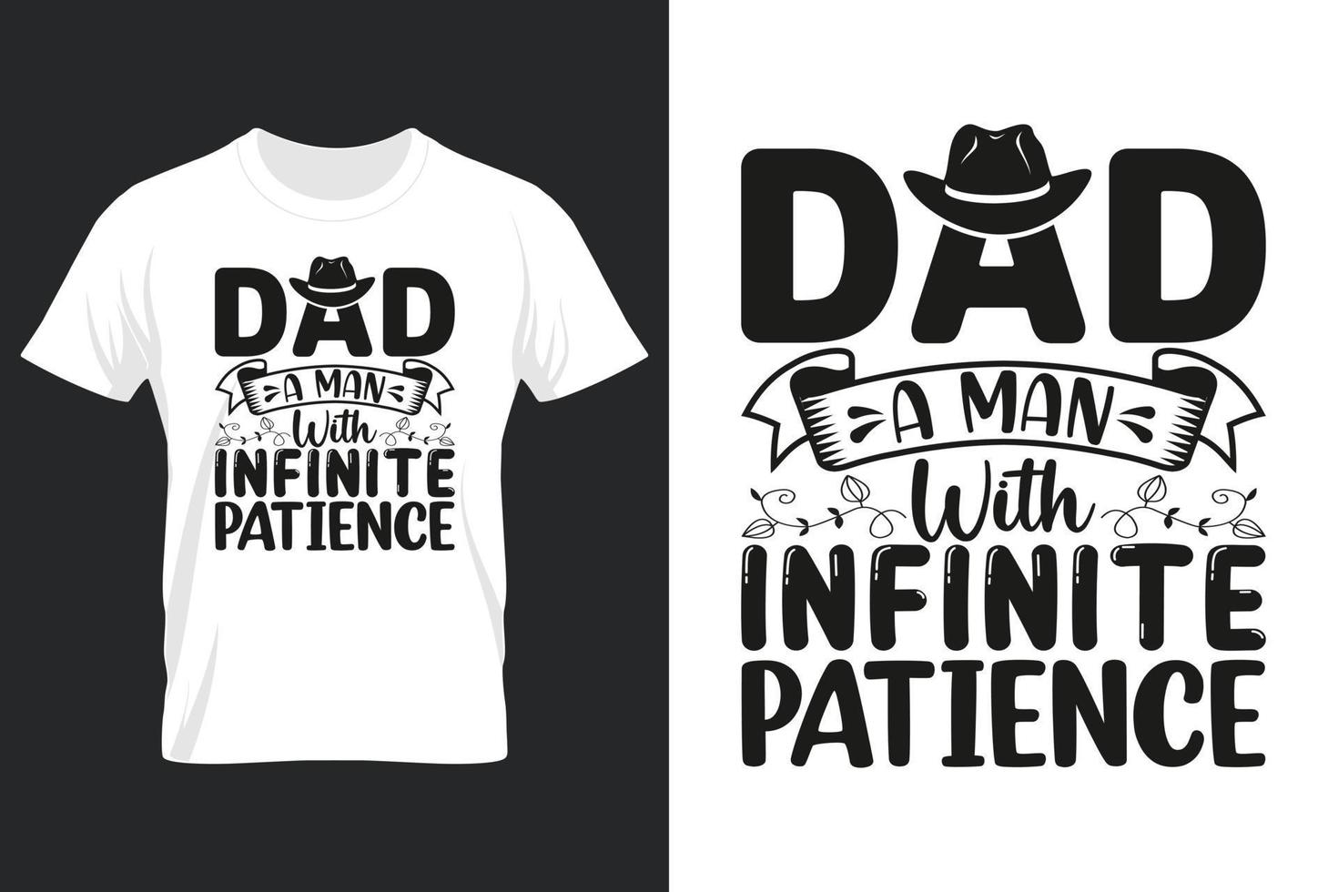 Dad A Man With Infinite Patience, T Shirt Design, Father's Day T-Shirt Design vector