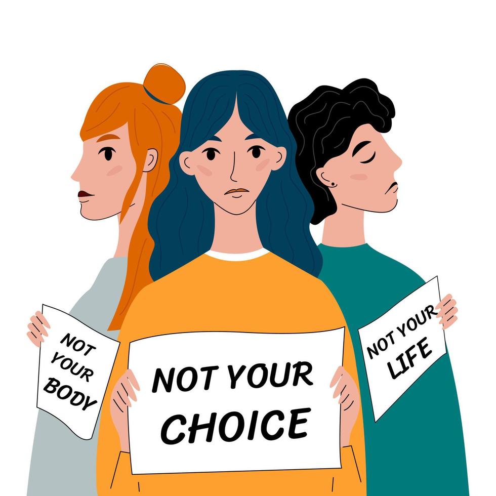 Woman's protest pro-choice. Three women protest with placards Not your body, not your choice, not your life. Activists supporting abortion rights. Vector illustration on white background.