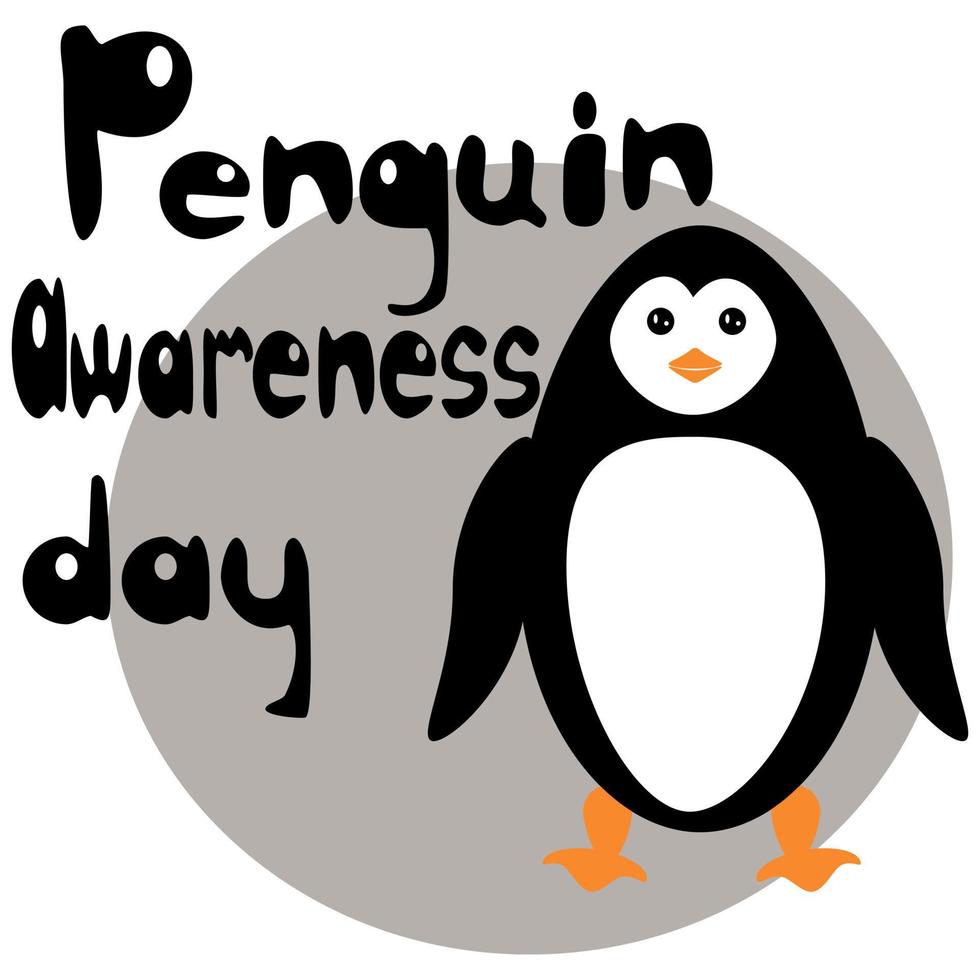 Penguin Awareness Day, Cute bird in a flat style and themed inscription, for a postcard or flyer vector