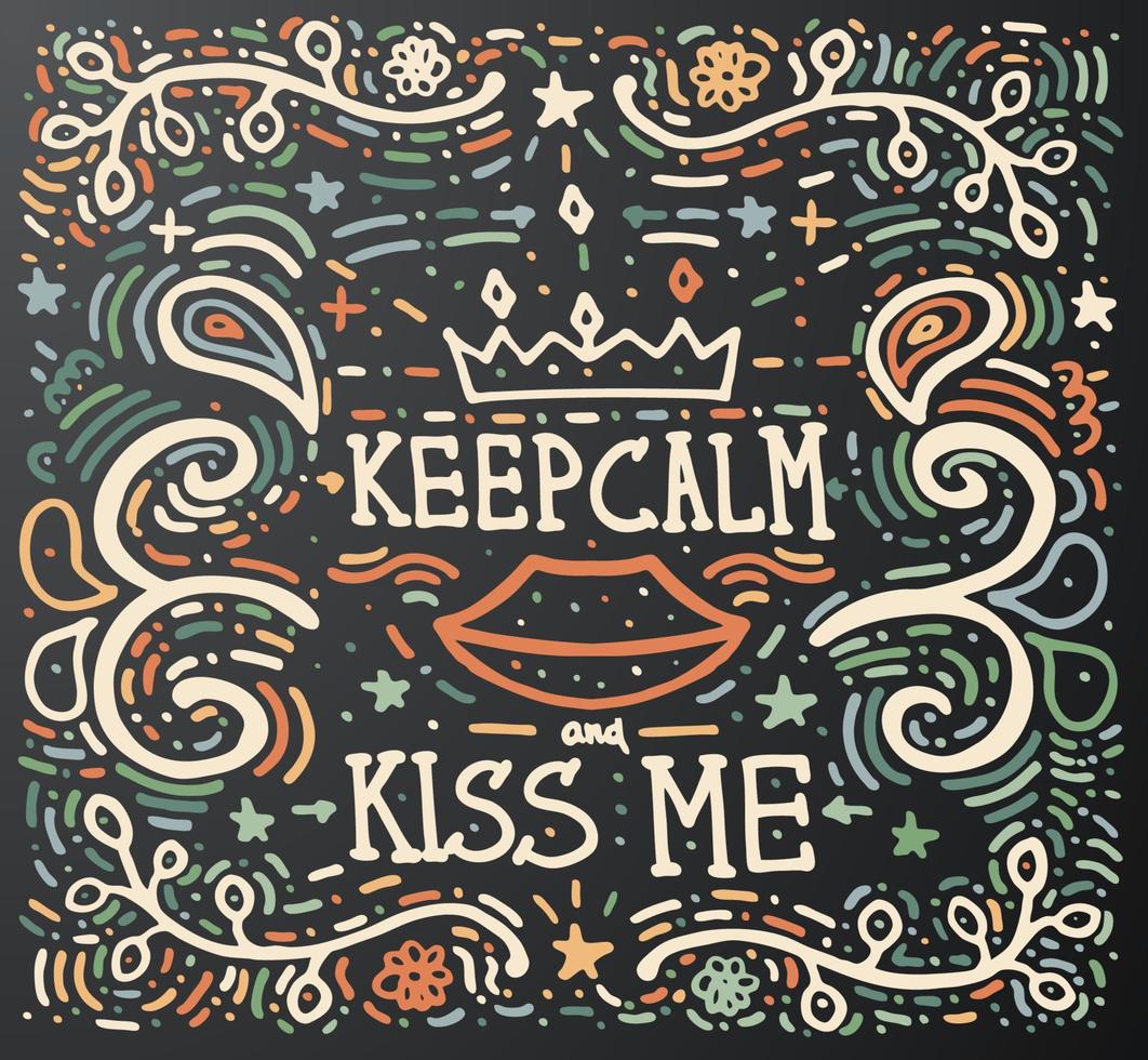 Keep Calm and kiss me. Hand drawn vintage print. vector