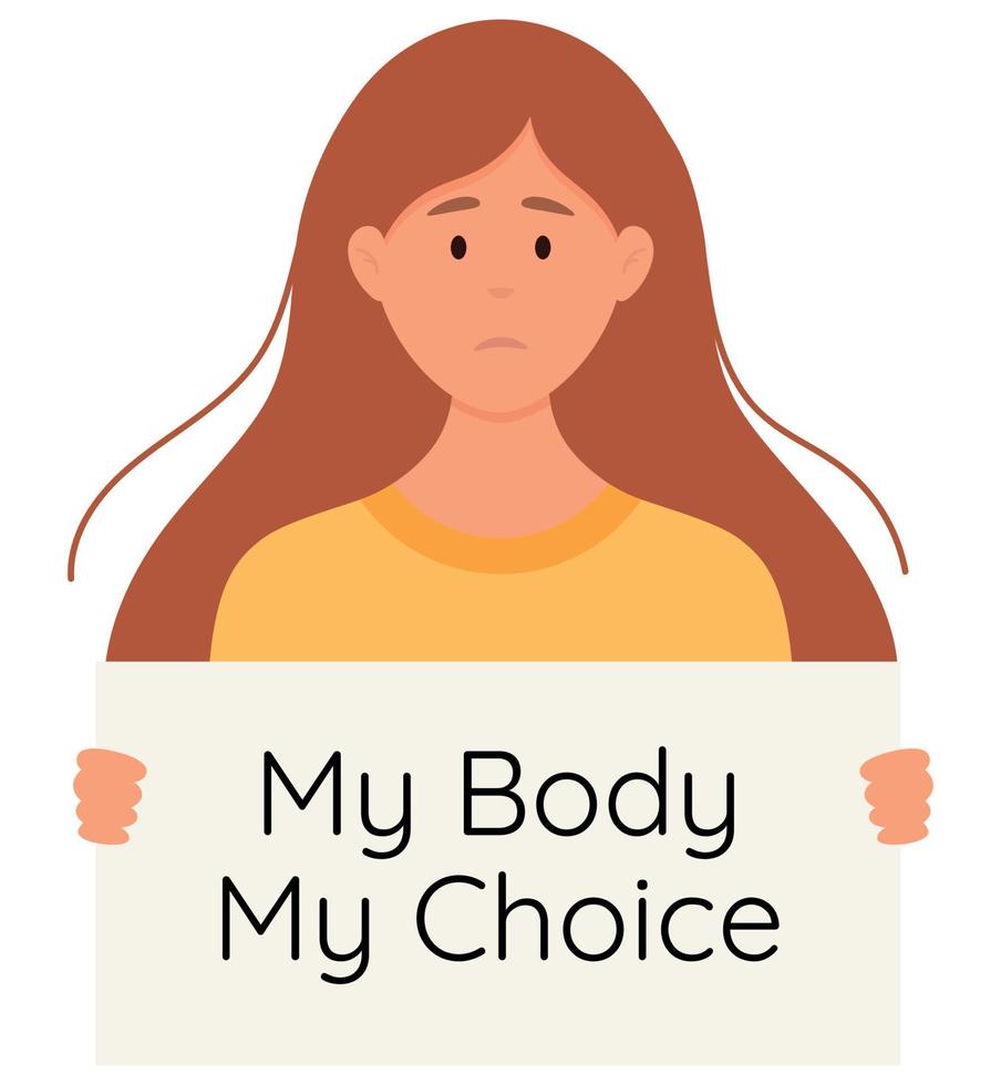 Young woman holding in hands sign My Body My Choice. Movement against a ban on Abortion. Trendy Modern Young Woman holding banner to support women rights. vector