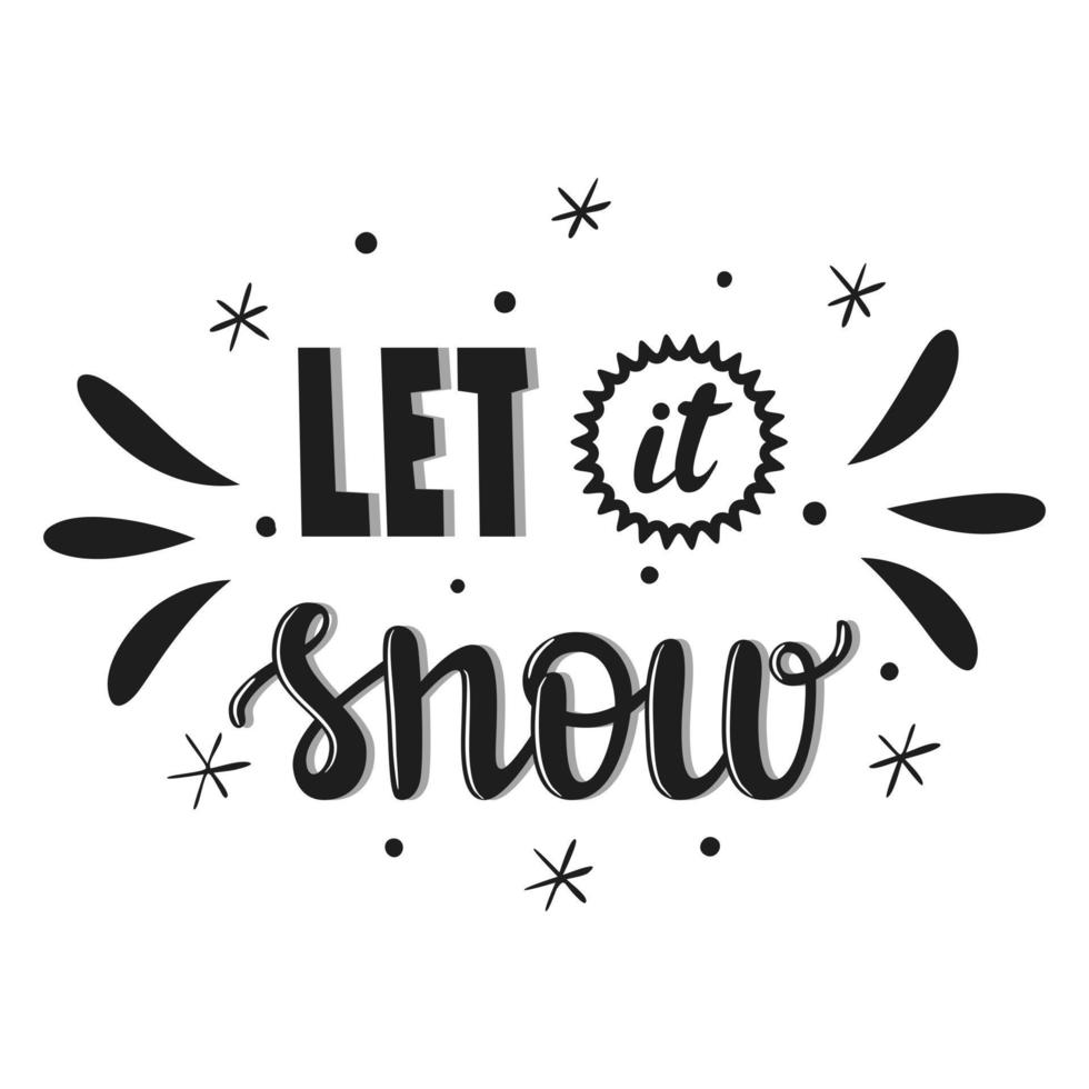 Hand lettering, words-Let it snow. The letters and decor are hand-drawn. A black-and-white illustration with words isolated on a white background. vector