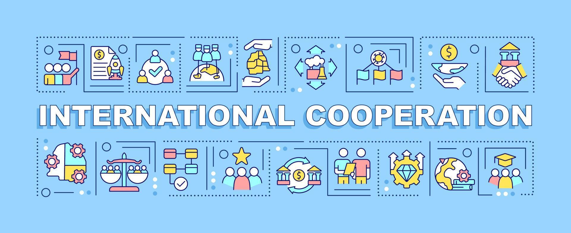 International cooperation word concepts blue banner. Global partnership. Infographics with icons on color background. Isolated typography. Vector illustration with text.