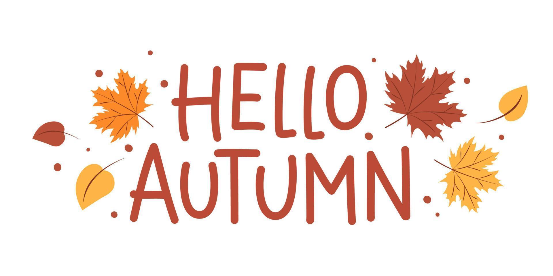 Lettering hello autumn with beautiful bright leaves on white background. Design for greeting card, Sale or promotional poster, flyer. Vector illustration