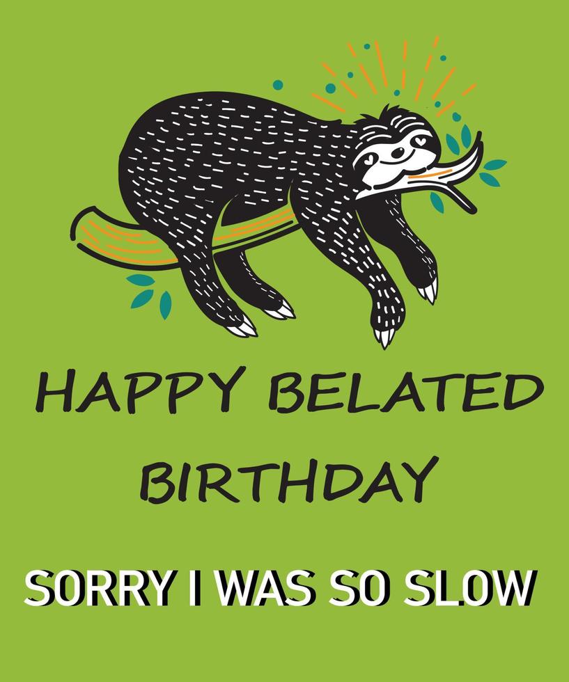 feliz cumpleaños atrasado lo siento fui tan lento vector