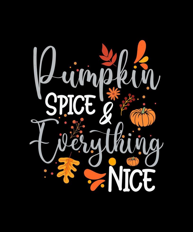Pumpkin spice and everything nice shirt vector