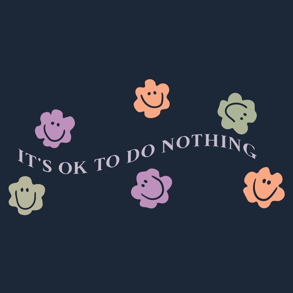 It's ok to do nothing inspirational Quotes vector