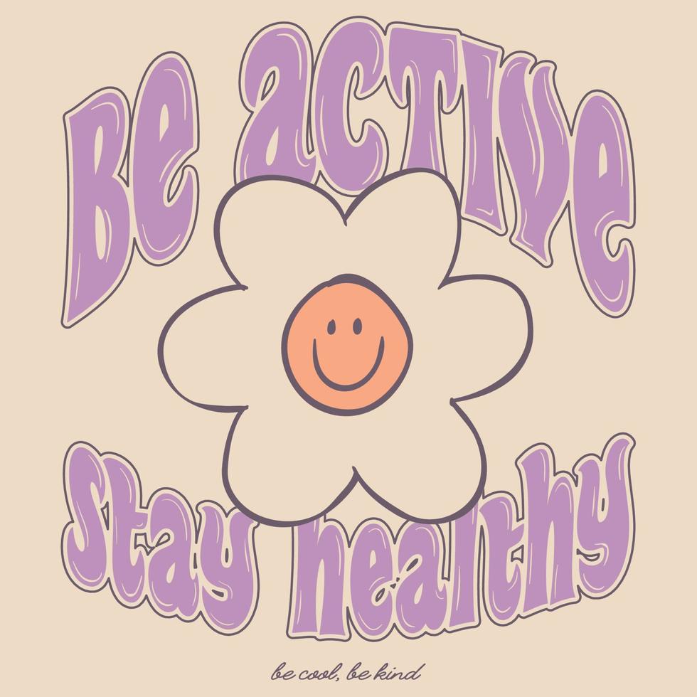 Be active Stay Healthy with Happy Emoji 90s Flower inspirational quotes vector