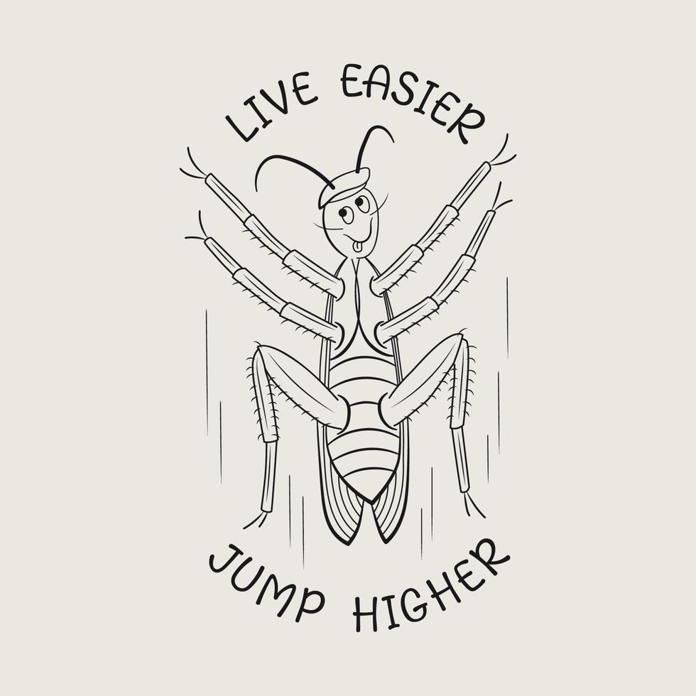 Funny emblem with comic cockroach and quote. Happy cartoon character. Concept of easy life. Monochrome linear vector sketch illustration.