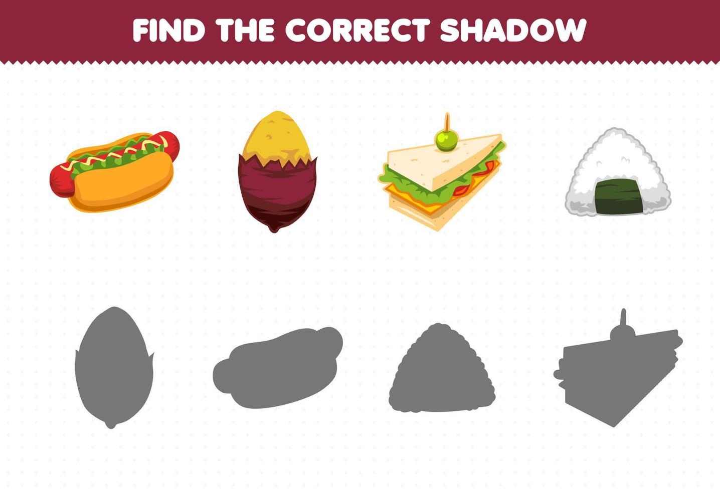 Education game for children find the correct shadow set of cartoon food and snack hotdog yam sandwich onigiri vector