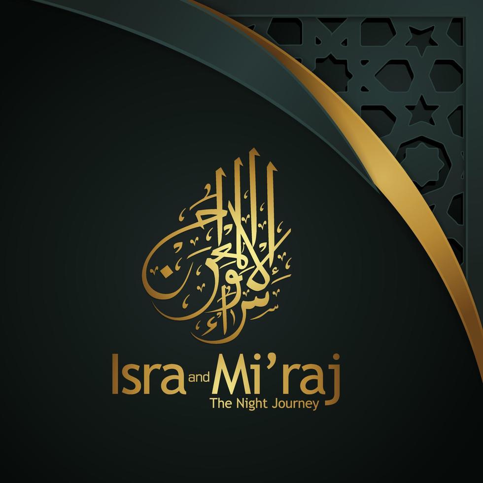 isra y mi'raj escritos en caligrafía árabe con decoración islámica. se puede utilizar para tarjetas de felicitación y otros eventos de usuarios. ilustración vectorial vector