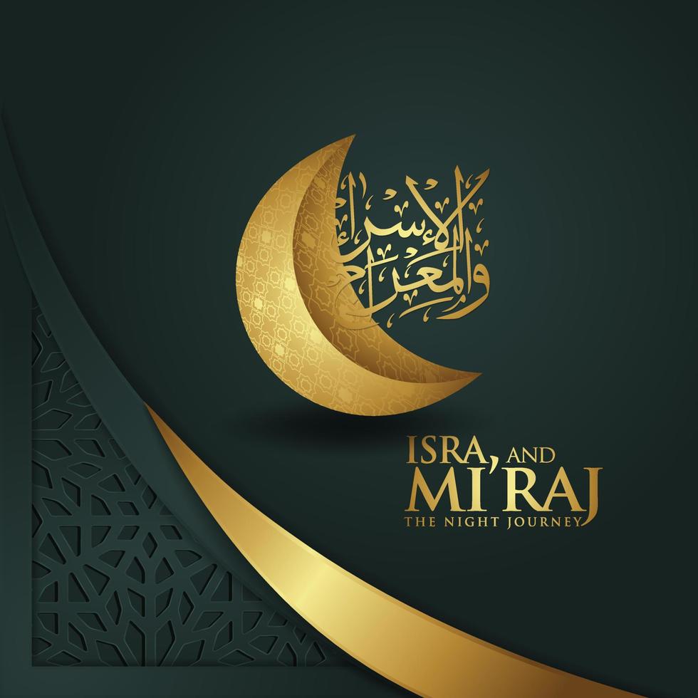 Isra and Mi'raj written in Arabic calligraphy with Islamic decoration. Can be used for Greeting Cards and other users events. vector illustration