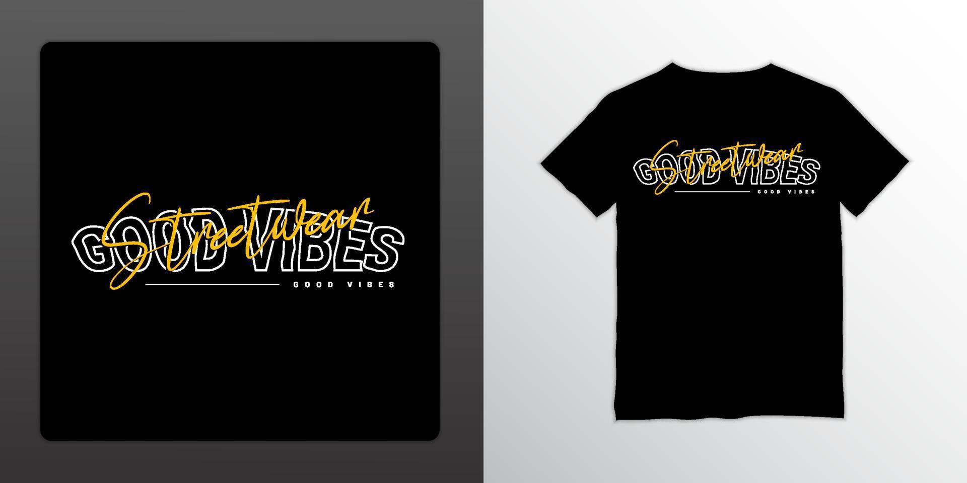 Good vibes streetwear t-shirt design, suitable for screen printing, jackets and others vector