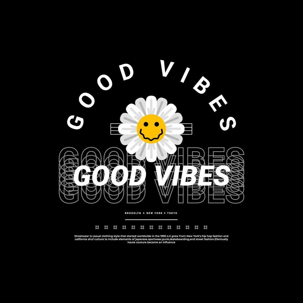 Good vibes streetwear t-shirt design, suitable for screen printing, jackets and others vector