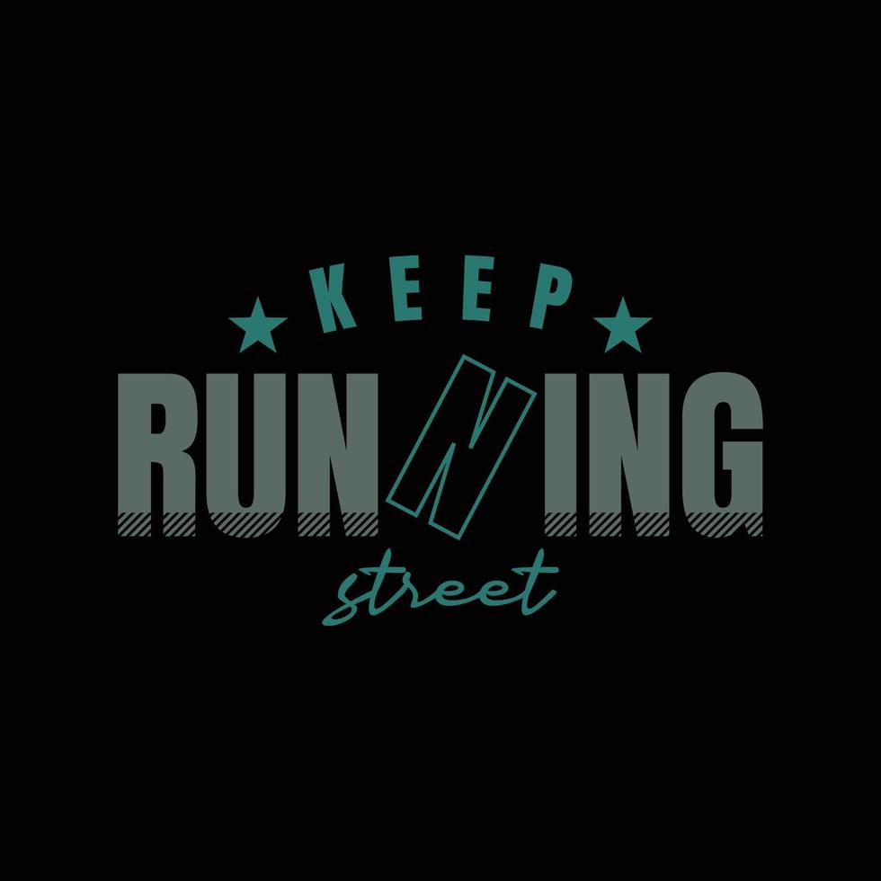 Keep running t-shirt and apparel design vector