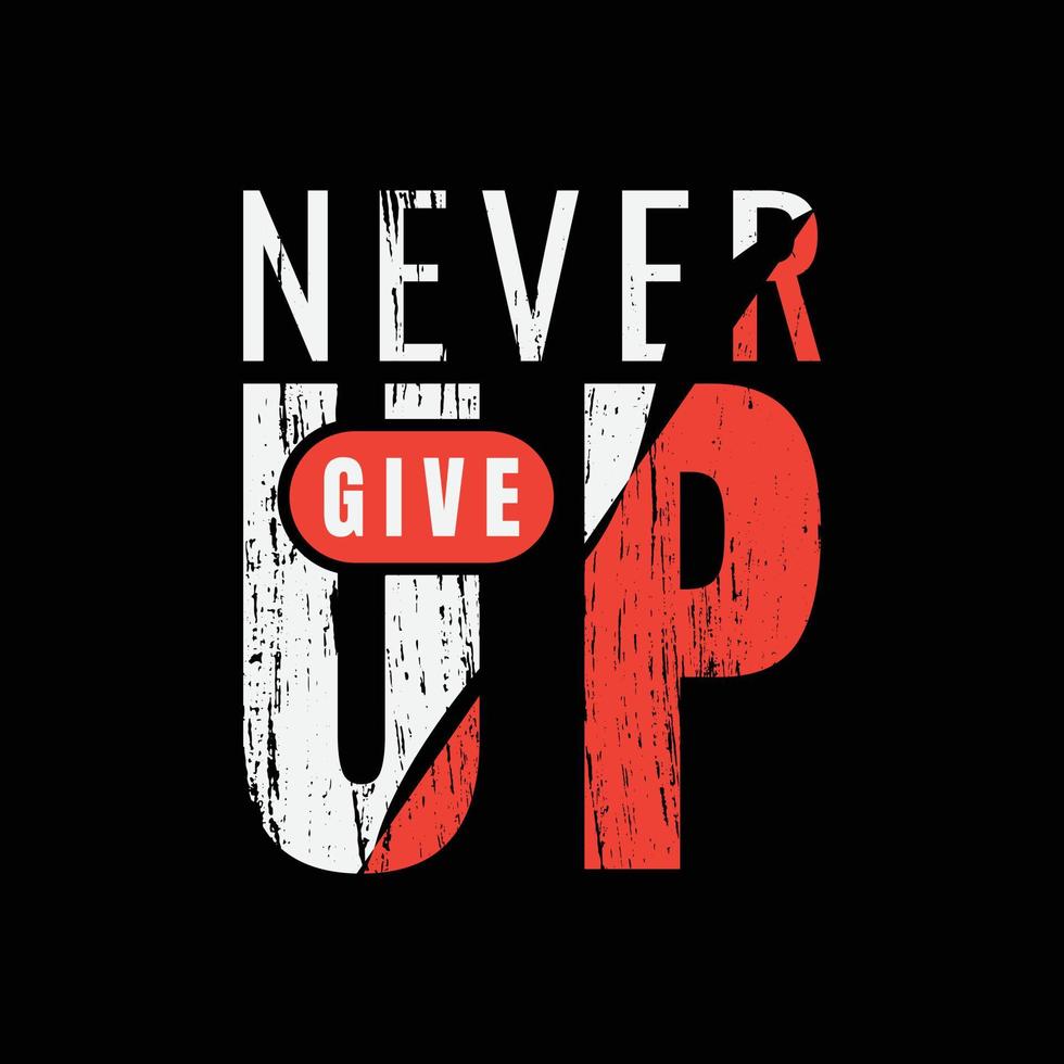 Never give up typography slogan for print t shirt design vector
