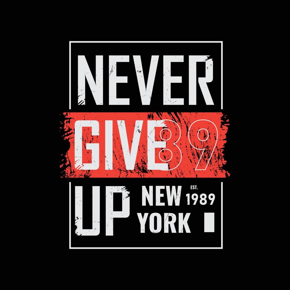 Never give up typography slogan for print t shirt design vector