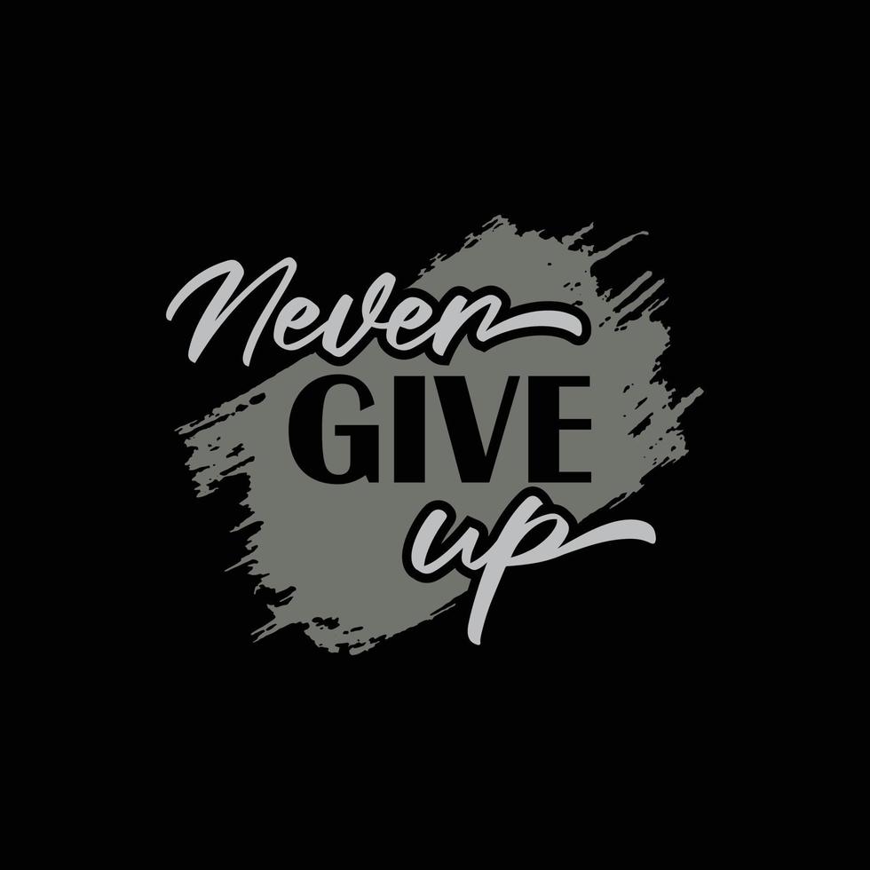 Never give up typography slogan for print t shirt design vector